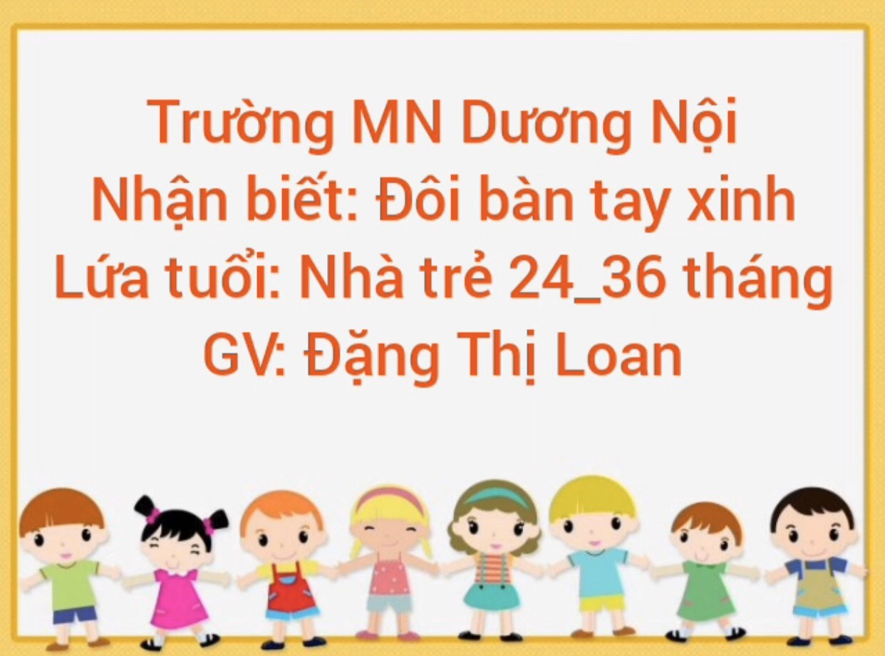 ĐÔI BÀN TAY XINH. Lứa tuổi 24-36 tháng